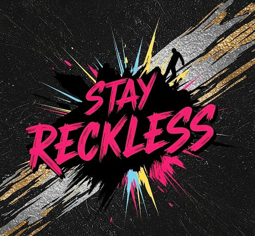 Stay Reckless